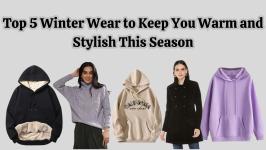 Top 5 Winter Wear to Keep You Warm and Stylish This Season
								